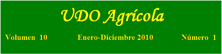 Cuadro de texto: UDO Agrícola

Volumen  10               Enero-Diciembre 2010              Número  1
