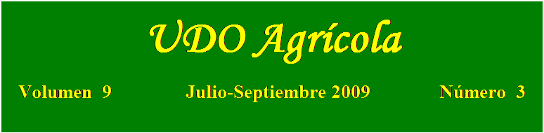 Cuadro de texto: UDO Agrícola

Volumen  9               Julio-Septiembre 2009              Número  3
